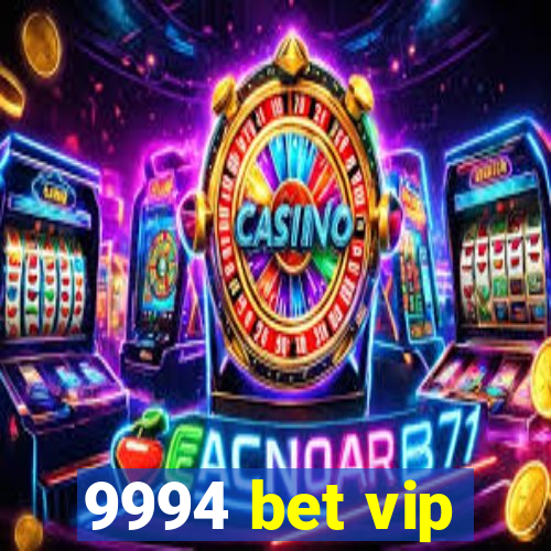 9994 bet vip